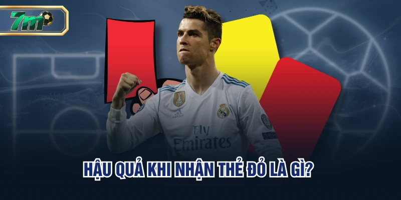Thẻ Đỏ Là Gì? Tổng Hợp Các Quy Định Cầu Thủ Cần Nắm Rõ 3 Hậu quả khi nhận thẻ đỏ là gì?